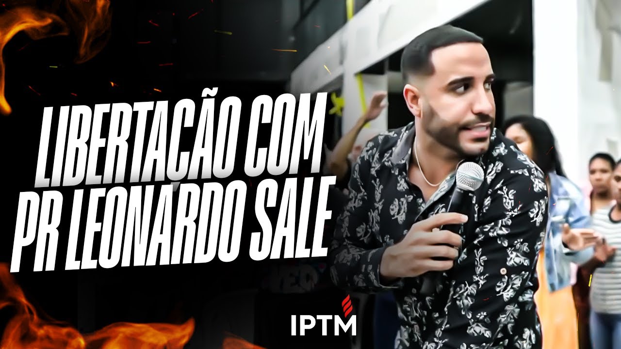 LIBERTAÇÃO COM PASTOR LEONARDO SALE