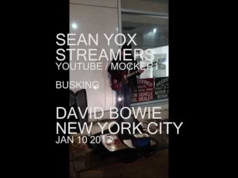 SEAN YOX / STREAMERS - Busking - DAVID BOWIE - NYC / JAN 10 2017