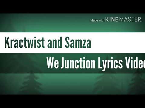 Kracktwist ft Samza _ We Junction Lyrics Video