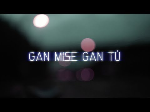 Video thumbnail for Gan Mise Gan Tú