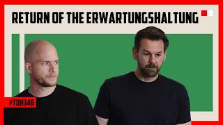#tdh346 - Return of the Erwartungshaltung