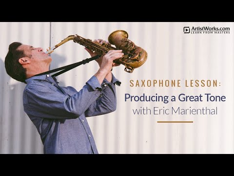 Saxophone Lesson: Producing a Great Tone with Eric Marienthal || ArtistWorks