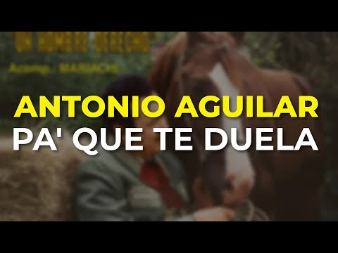 Antonio Aguilar - Pa' Que Te Duela (Audio Oficial)