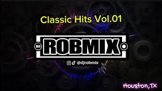 Classic Hits Vol. 001 - DjRobMix - Houston,Tx