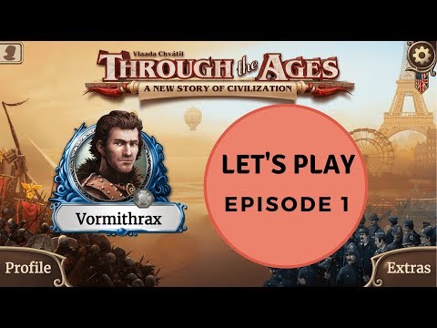 Through the Ages - Episode 1 - Getting Started