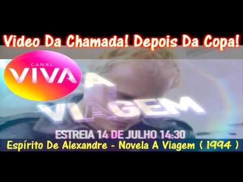 Chamada Na Novela " A Viagem Estreia Dia 14 De Julho Canal Viva Fantasma De Alexandre