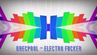 brecpool - electro fucker (club edit) (electro house 2011).wmv