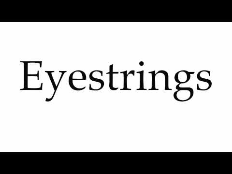 How to Pronounce Eyestrings
