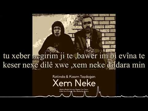 Xem neke - Rotînda & Kasim Taşdoxan LYRICS (bi nivîsa Kurdî)