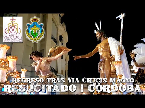 RESUCITADO DE CÓRDOBA | Regreso tras el Via Crucis Magno | AM Santa María Magdalena de Arahal