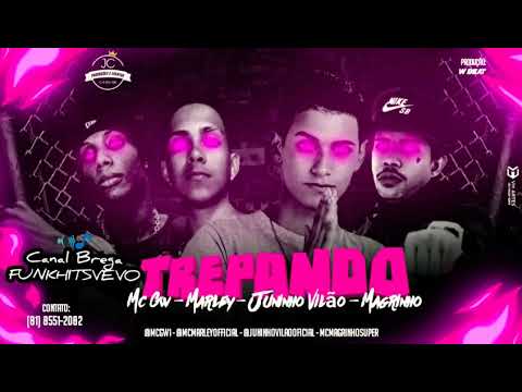 MC MARLEY - MC JUNINHO VILÃO - MC GW - MC MAGRINHO - TREPANDO - W BEAT