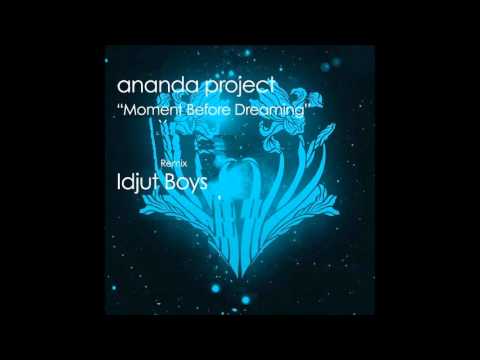 Ananda Project - Moments Before Dreaming (Idjut Boys Remix 1)