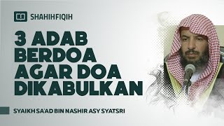Download lagu 3 Adab Berdoa Agar Doa Dikabulkan - Syaikh Sa'ad bin Nashir Asy-Syatsri mp3