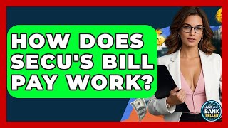 How Does SECU's Bill Pay Work - Ask Your Bank Teller