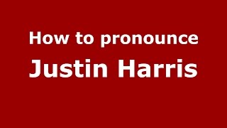 How to pronounce Justin Harris