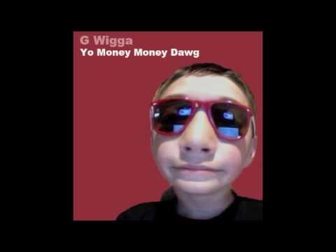 G Wigga - Yo Money Money Dawg