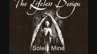 The Lifeless Design - Solely Mine (old)
