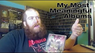 What Albums are Most Meaningful to Me? RE: