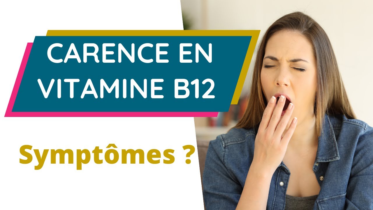 carence en vitamine b12 symptomes | ES TU EN CARENCE?