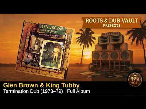 Thumbnail for Glen Brown & King Tubby — Termination Dub (1973-79) (1996) | Full Album | Blood & Fire Vault by J.O.E., R.E.M., L.A.B., Carlton Barrett, Peter Tosh, ENTRE, Glen Brown, Winston Grennan, Lloyd Parks, Y&T, Sting