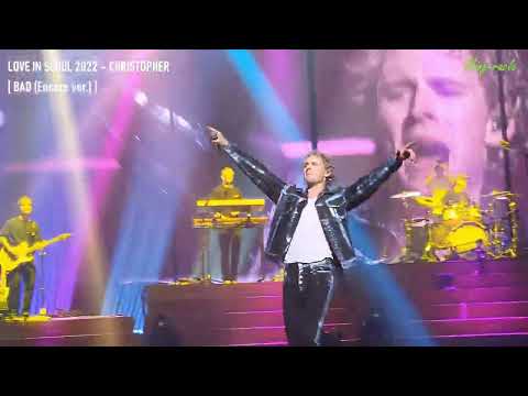[4K](Encore) 221127 크리스토퍼 내한공연 앵콜 LIVE CAM [BAD] 《LOVE IN SEOUL 2022 - CHRISTOPHER》 @세종문화회관
