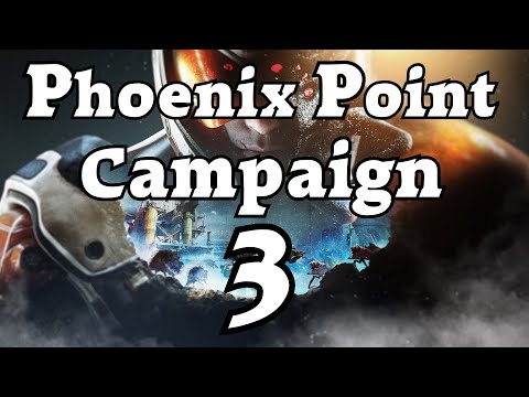 Phoenix Point ☺ Campaign 3 ☺ EP 1 Dash Nerf