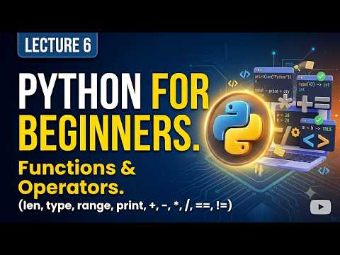 Useful Python Functions and Operators for Beginners | Lecture 6