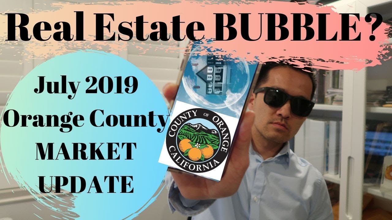 Real Estate Bubble July 2019 Orange County California Housing Market Real Estate New Update