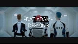 DAT ADAM - Demons (fan_edit)
