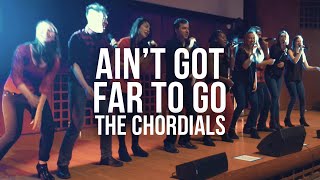 The Chordials - Ain't Got Far To Go (OPB Jess Glynne)
