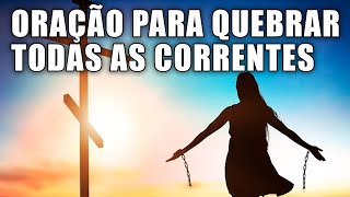 Oração para Romper Todas as Correntes   Baseada no Pai Nosso