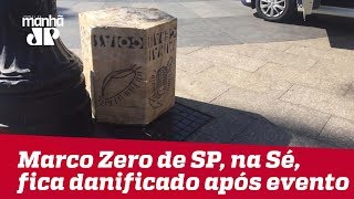 Marco Zero de SP, na Sé, fica danificado após evento