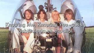 Knowing Me, Knowing You - ABBA / Sub. en español