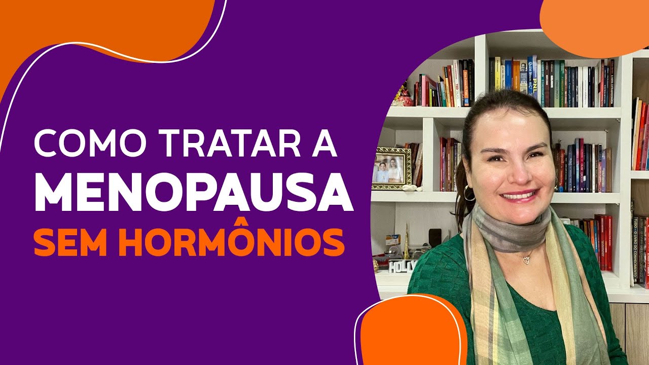 Tratamento da MENOPAUSA sem HORMÔNIOS.