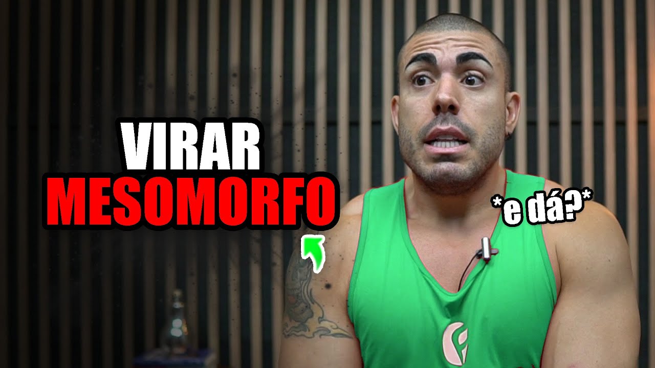 Tudo sobre mesomorfos | São privilegiados?