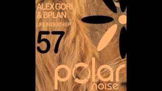 Alex Gori & BPlan - Life In Death (Original Mix) - POLAR NOISE