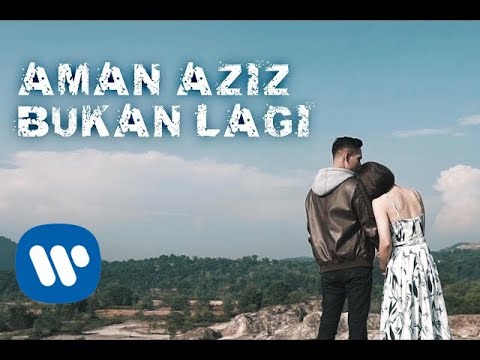 Aman Aziz - Bukan Lagi (Official Music Video)