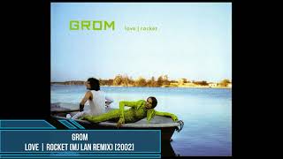 Grom ‎– Love | Rocket (MJ Lan Mix) [2002]