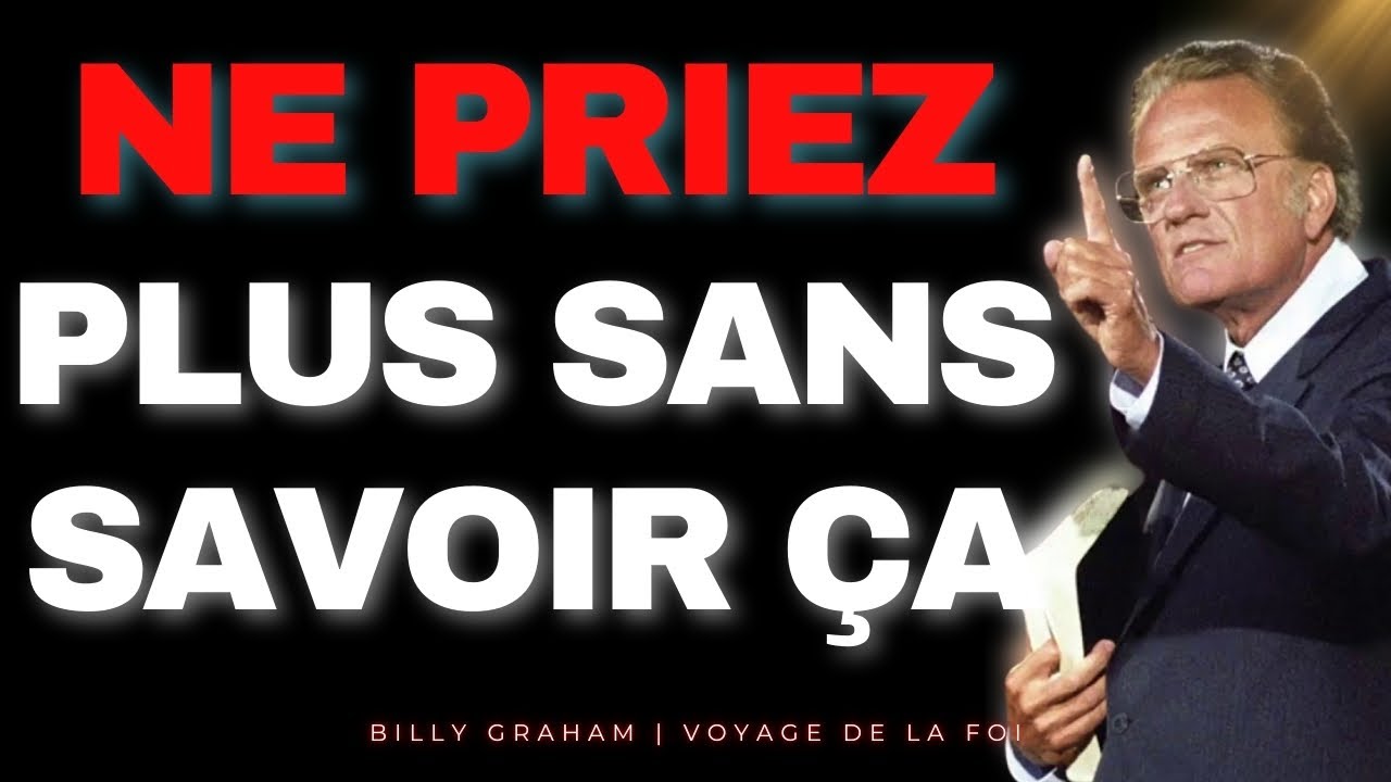 IMPORTANT : Les 3 MOMENTS de la JOURNÉE où DIEU ÉCOUTE plus ATTENTIVEMENT | Billy Graham