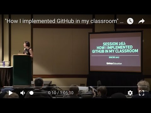 "How I implemented GitHub in my classroom" (SIGCSE 2017)