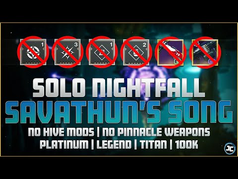 No Hive Mods | No Pinnacles: Savathun's Song | Solo Nightfall - Platinum - Legend - 100K | Destiny 2