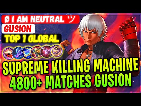 Supreme Killing Machine, 4800 Matches Gusion Build [ Top 1 Global Gusion ] ø I AM Neutral ツ - MLBB
