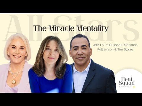 The Miracle Mentality w/ Laura Bushnell, Marianne Williamson & Tim Storey