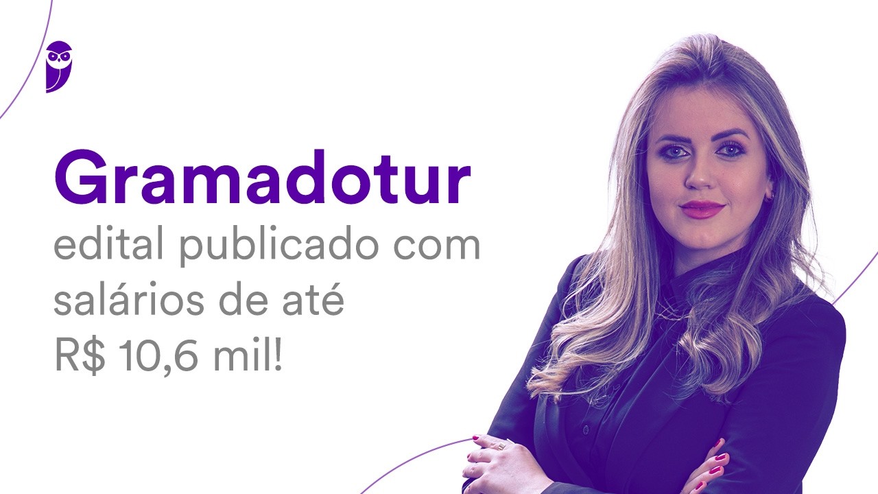 Concurso Gramadotur: edital publicado com salários de até R$ 10,6 mil!