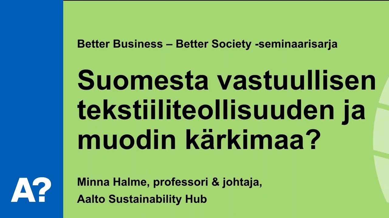 Better Business - Better Society: ”Suomesta vastuullisen tekstiiliteollisuuden ja muodin kärkimaa?”