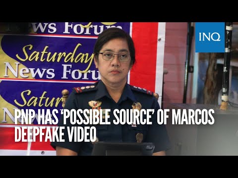 PNP has ‘possible source’ of Marcos deepfake video