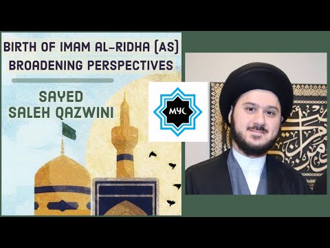 Imam Al-Ridha (as): Broadening Perspectives | Sayed Saleh Qazwini | MYC