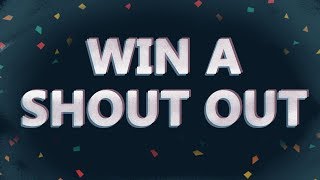 WIN A FREE SHOUT OUT