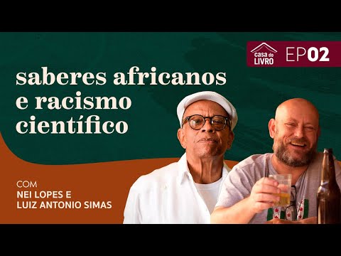 Book House | African Knowledge and Scientific Racism, with Nei Lopes and Luiz Antonio Simas
