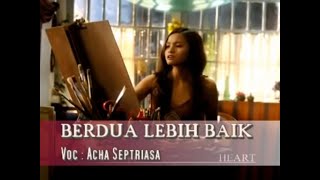 Download lagu Acha Septriasa - Berdua Lebih Baik mp3 Download lagu Acha Septriasa - Berdua Lebih Baik mp3
